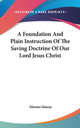 A Foundation And Plain Instruction Of The Saving Doctrine Of Our Lord Jesus Christ