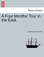 A Four Month's Tour in the East