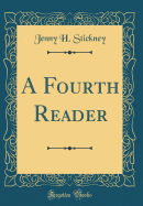 A Fourth Reader (Classic Reprint)