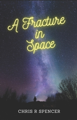 A Fracture in Space - Spencer, Christopher