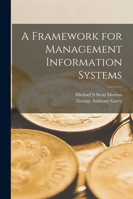 A Framework for Management Information Systems - Gorry, George Anthony, and Scott Morton, Michael S