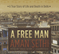 A Free Man: A True Story of Life and Death in Delhi