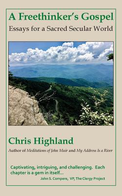 A Freethinker's Gospel: Essays for a Sacred Secular World - Highland, Chris