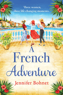 A French Adventure: The gorgeous, escapist romantic read from Jennifer Bohnet