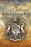 A French Aristocrat in the American West: The Shattered Dreams of de Lassus de Luzieres