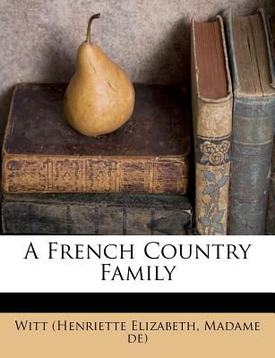 A French Country Family - Elizabeth, Witt (Henriette, and De), Madame