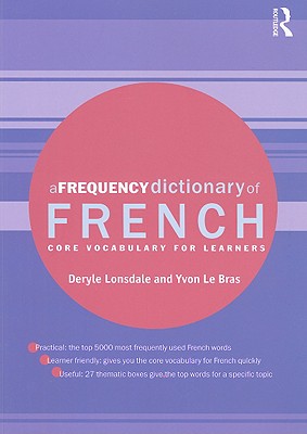 A Frequency Dictionary of French: Core Vocabulary for Learners - Lonsdale, Deryle, Dr., and Le Bras, Yvon