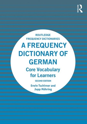 A Frequency Dictionary of German: Core Vocabulary for Learners - Tschirner, Erwin, and Mhring, Jupp