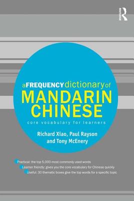 A Frequency Dictionary of Mandarin Chinese: Core Vocabulary for Learners - Xiao, Richard, and Rayson, Paul, and McEnery, Tony