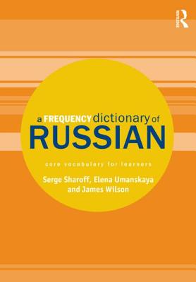 A Frequency Dictionary of Russian: Core Vocabulary for Learners - Sharoff, Serge, and Umanskaya, Elena, and Wilson, James