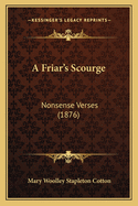 A Friar's Scourge: Nonsense Verses (1876)