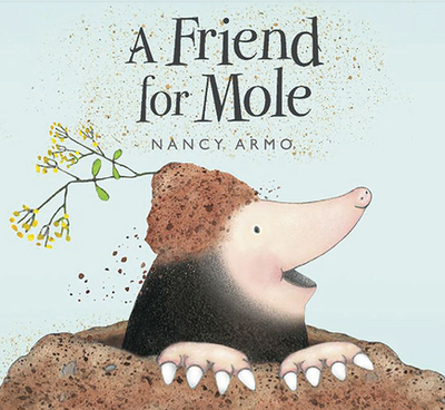 A Friend for Mole - Armo, Nancy