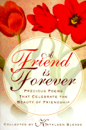 A Friend is Forever: Precious Poems That Celebrate the Beauty of Friendship