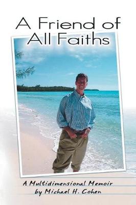 A Friend of All Faiths - Cohen, Michael H, Professor