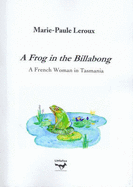 A Frog in the Billabong: a French Woman in Tasmania