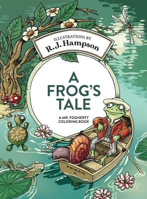 A Frog's Tale: A Mr. Fogherty Coloring Book - Hampson, R J