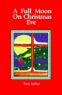 A Full Moon on Christmas Eve - Stellini, Terry