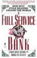A Full Service Bank: How Bcci Stole Billions Around the World - Adams, James Ring, and Frantz, Douglas