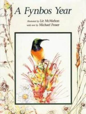 A Fynbos Year - Fraser, Michael, and McMahon, Liz (Illustrator)