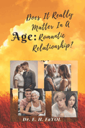 A - G - E: Does It Really Matter In A Romantic Relationship?