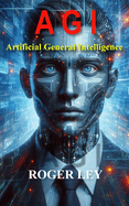A G I: Artificial General Intelligence