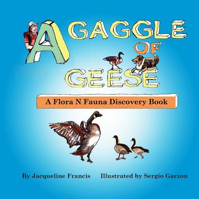 A Gaggle of Geese: A Flora N. Fauna Discovery Book - Francis, Jacqueline