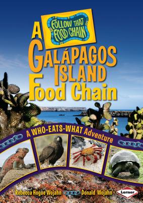 A Galpagos Island Food Chain: A Who-Eats-What Adventure - Wojahn, Rebecca Hogue, and Wojahn, Donald