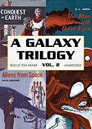 A Galaxy Trilogy, Vol. 2: Aliens from Space, the Man with Three Eyes, and Conquest of Earth - Osborne, David, and Arch, E L, and Banister, Manly