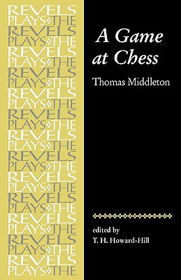A Game at Chess: Thomas Middleton - Howard-Hill, T H