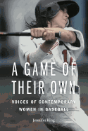 A Game of Their Own: Voices of Contemporary Women in Baseball