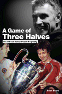 A Game of Three Halves: The Official Kenny Swain Biography