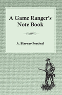 A Game Ranger's Note Book