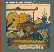 A Gamelan Manual: A Player's Guide to the Central Javanese Gamelan