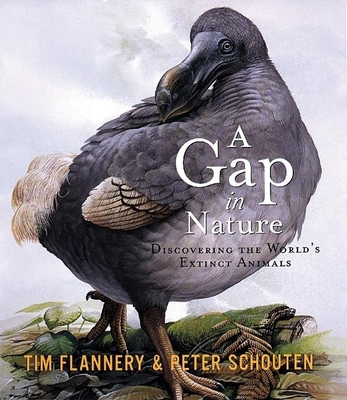A Gap in Nature: Discovering the World's Extinct Animals - Flannery, Tim