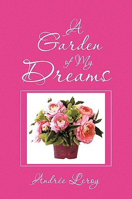 A Garden of My Dreams - Leroy, Andre