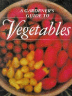 A gardener's guide to vegetables - Negus, John