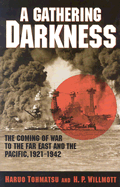 A Gathering Darkness: The Coming of War to the Far East and the Pacific, 1921 1942