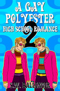 A Gay Polyester High School Romance 2