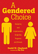 A Gendered Choice: Designing and Implementing Single-Sex Programs and Schools