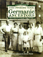 A Genealogist's Guide to Discovering Your Germanic Ancestors: How to Find and Record Your Unique Heritage