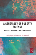 A Genealogy of Puberty Science: Monsters, Abnormals, and Everyone Else