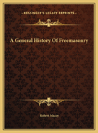 A General History of Freemasonry