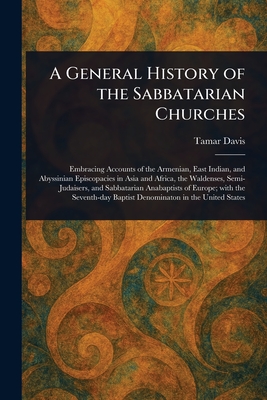 A General History of the Sabbatarian Churches - Davis, Tamar