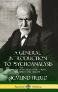 A General Introduction to Psychoanalysis: A History of Psychoanalytic Theory, Treatment and Therapy