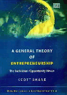 A General Theory of Entrepreneurship: The Individual-Opportunity Nexus