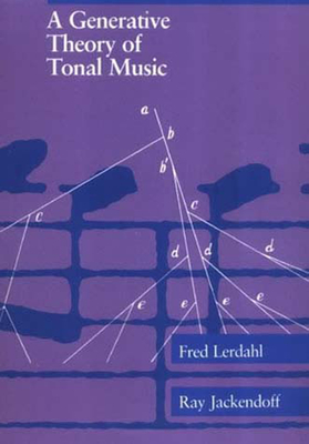 A Generative Theory of Tonal Music, reissue, with a new preface - Lerdahl, Fred, and Jackendoff, Ray S