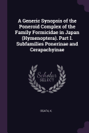 A Generic Synopsis of the Poneroid Complex of the Family Formicidae in Japan (Hymenoptera). Part I. Subfamilies Ponerinae and Cerapachyinae