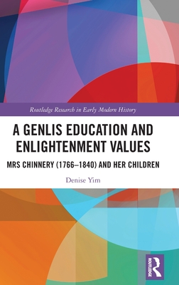 A Genlis Education and Enlightenment Values: Mrs Chinnery (1766-1840) and her Children - Yim, Denise