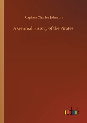 A Genreal History of the Pirates - Johnson, Captain Charles