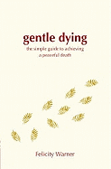 A Gentle Dying: The Simple Guide to Achieving a Peaceful Death